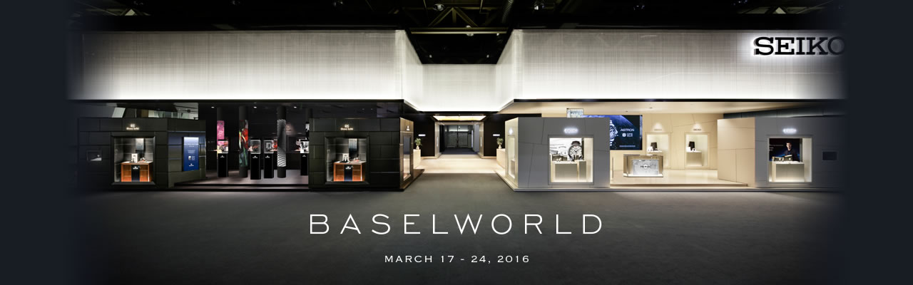 BASELWORLD MARCH 17 - 24, 2016